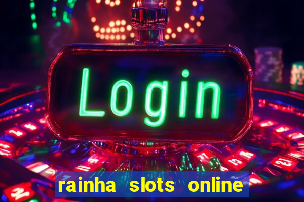 rainha slots online paga mesmo