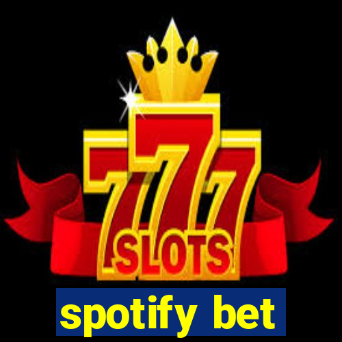 spotify bet