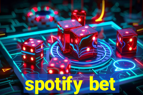 spotify bet