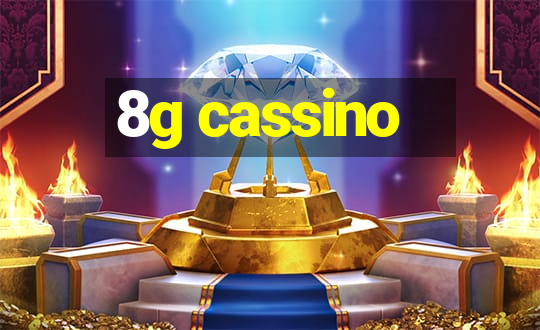 8g cassino