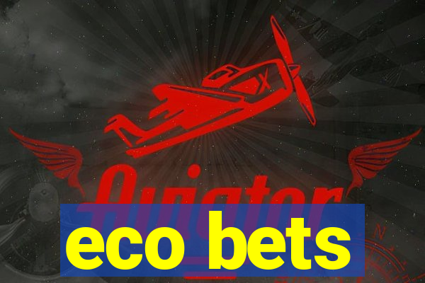 eco bets