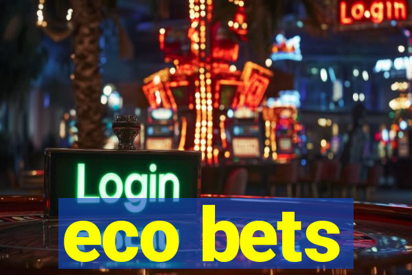 eco bets