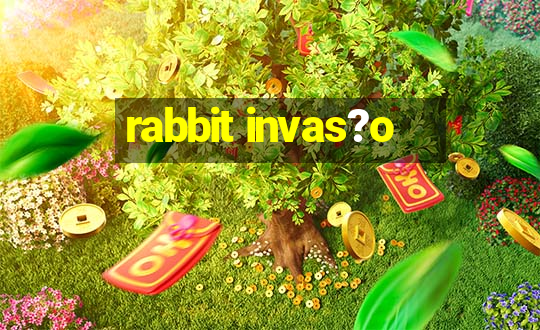 rabbit invas?o