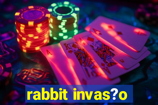 rabbit invas?o