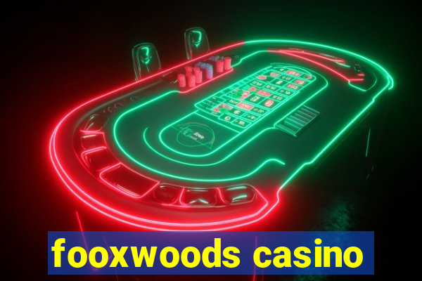 fooxwoods casino