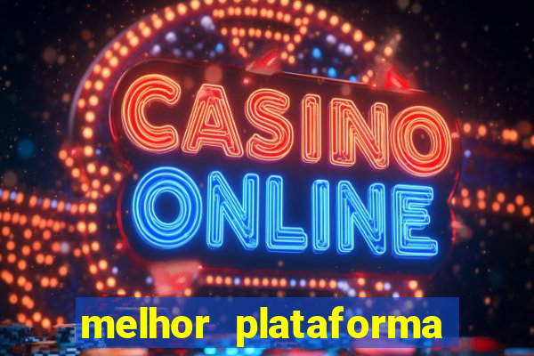 melhor plataforma de jogos cassino