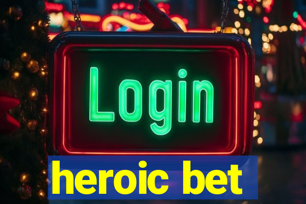 heroic bet