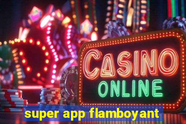 super app flamboyant