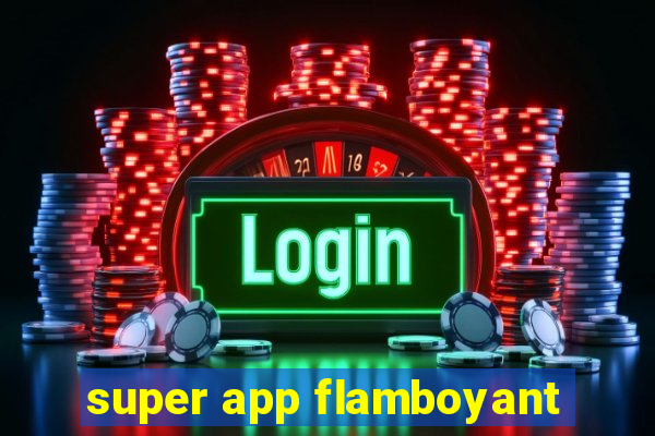 super app flamboyant