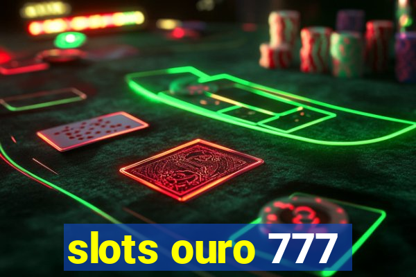 slots ouro 777