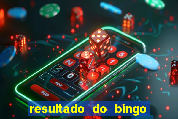 resultado do bingo de hoje