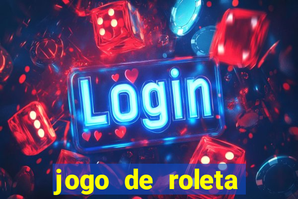 jogo de roleta para ganhar dinheiro