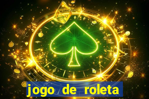 jogo de roleta para ganhar dinheiro