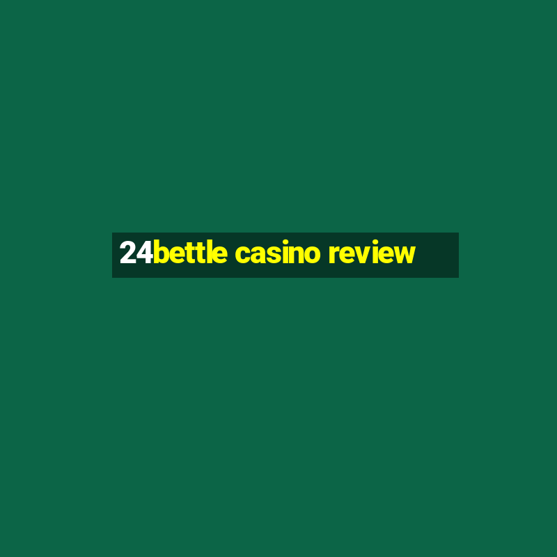 24bettle casino review