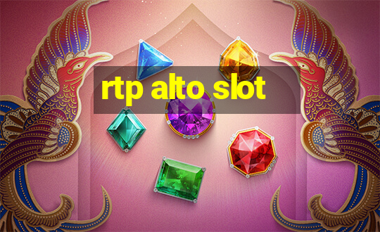 rtp alto slot