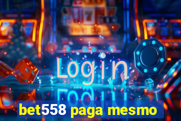 bet558 paga mesmo