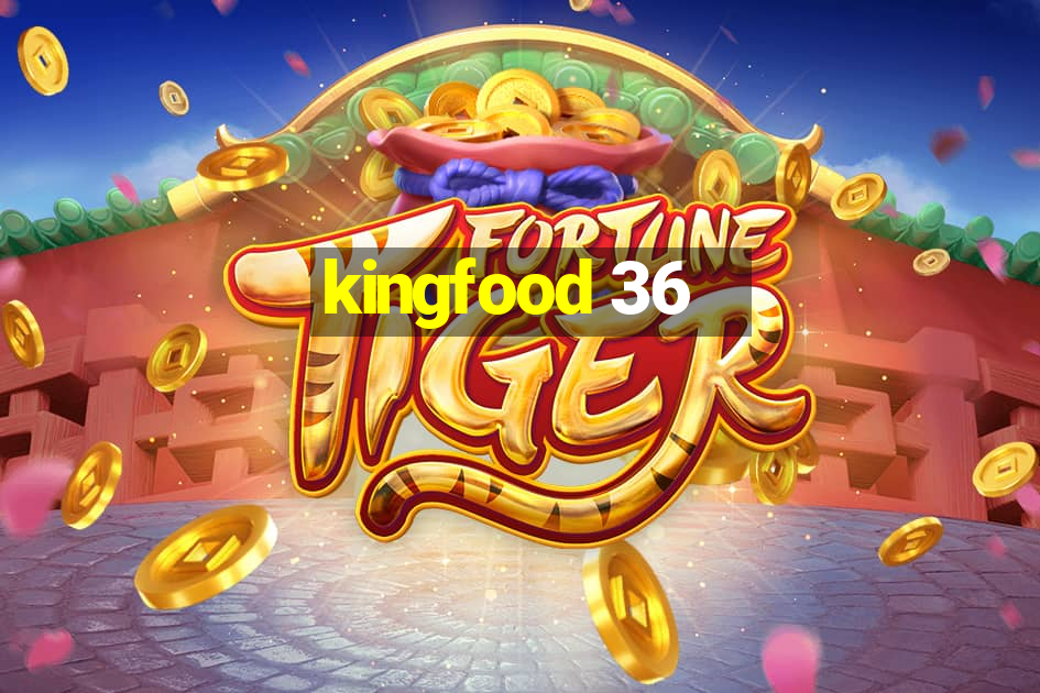 kingfood 36