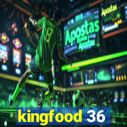 kingfood 36