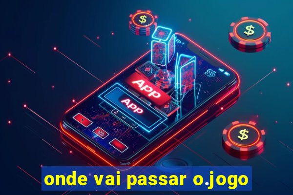 onde vai passar o.jogo