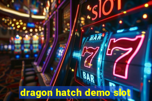 dragon hatch demo slot