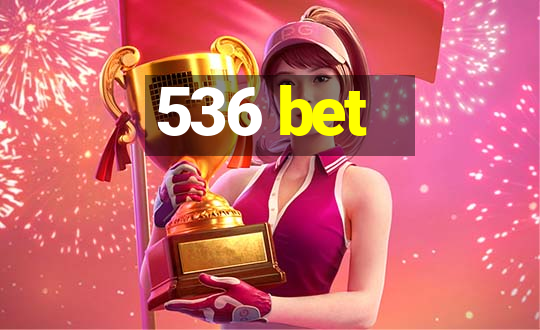 536 bet