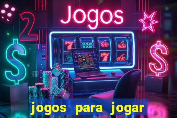 jogos para jogar para ganhar dinheiro