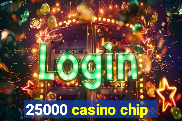 25000 casino chip