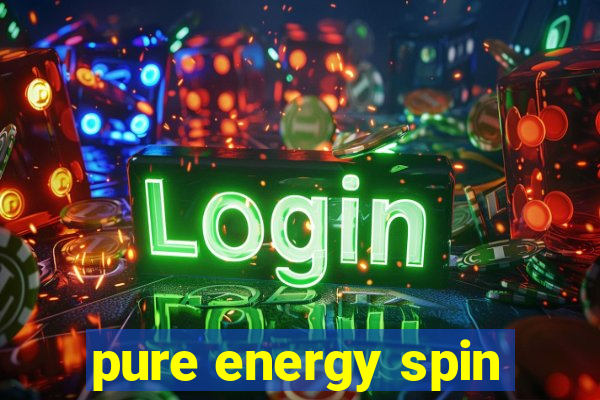 pure energy spin