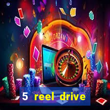 5 reel drive casino slot