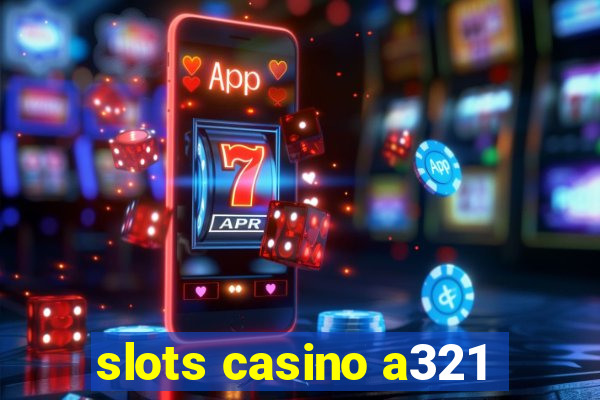 slots casino a321