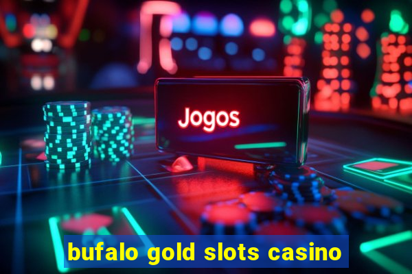 bufalo gold slots casino