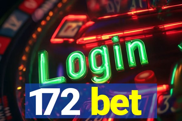 172 bet