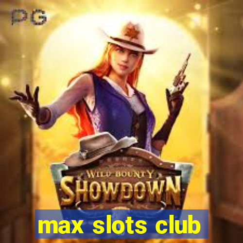 max slots club