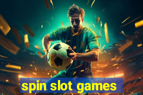 spin slot games