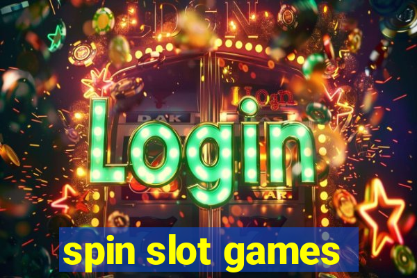 spin slot games