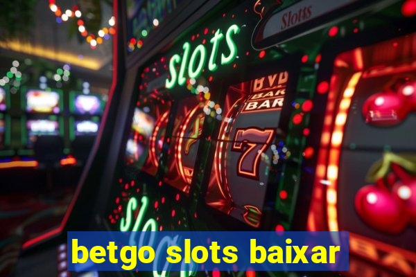 betgo slots baixar