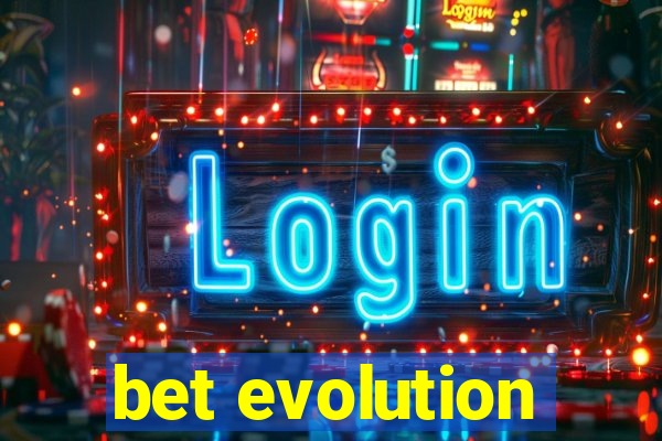 bet evolution