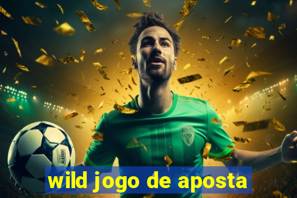 wild jogo de aposta