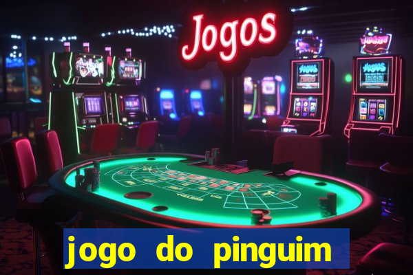 jogo do pinguim que ganha dinheiro