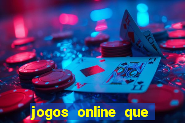 jogos online que da dinheiro