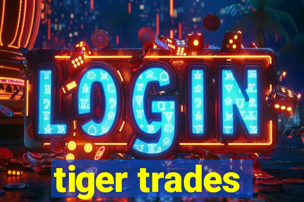 tiger trades