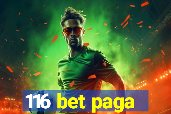 116 bet paga