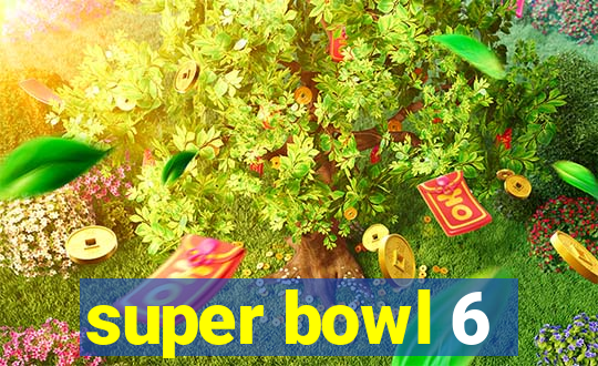 super bowl 6