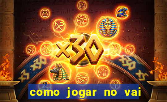 como jogar no vai de bet