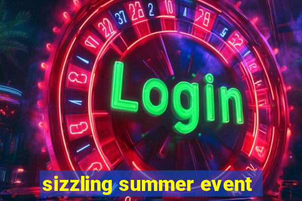 sizzling summer event