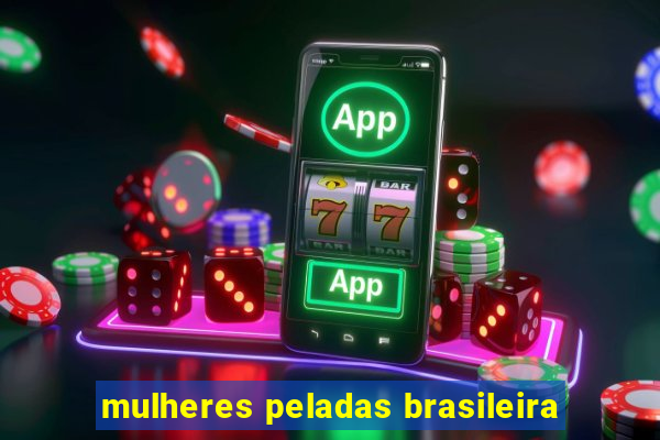 mulheres peladas brasileira