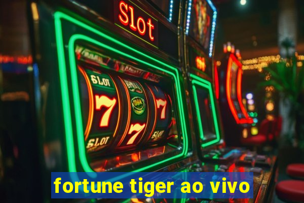 fortune tiger ao vivo