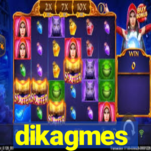 dikagmes