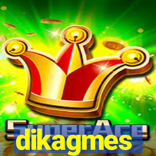 dikagmes