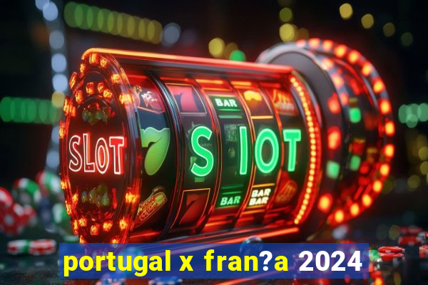 portugal x fran?a 2024